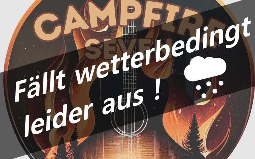 AUSFALL – Campfire Seven im Park abgesagt!